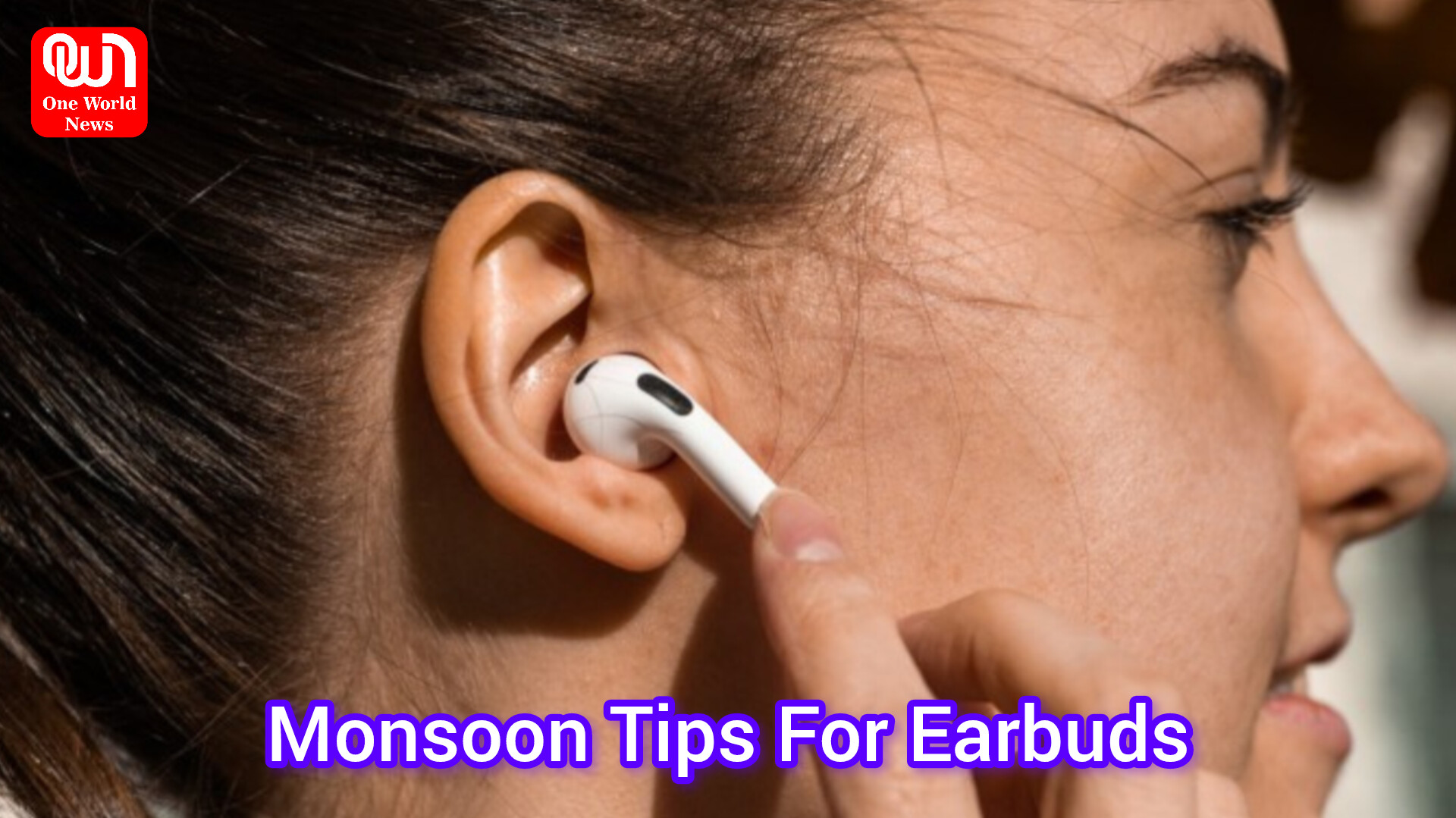 Monsoon Tips For Earbuds