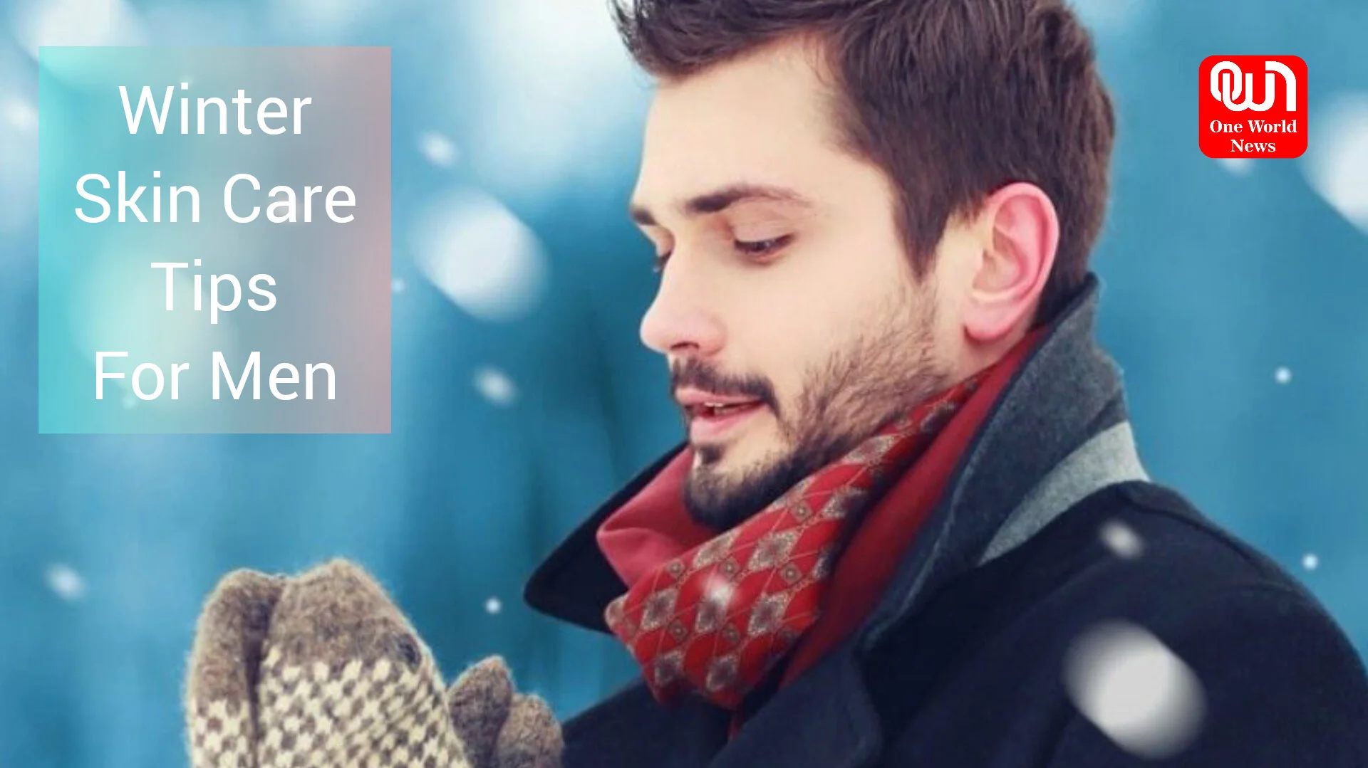 Winter Skin Care Tips For Men