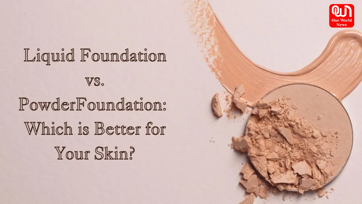 Powder Foundation vs Liquid Foundation